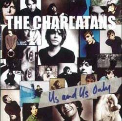 The Charlatans : Us and Us Only